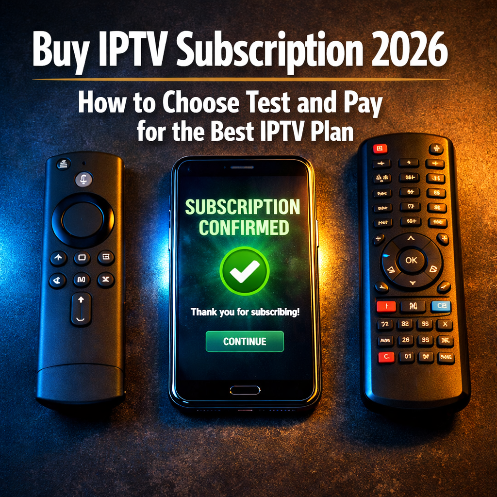 Buy IPTV Subscription 2026 How to Choose and Test Best Cheap IPTV Plan Before Paying