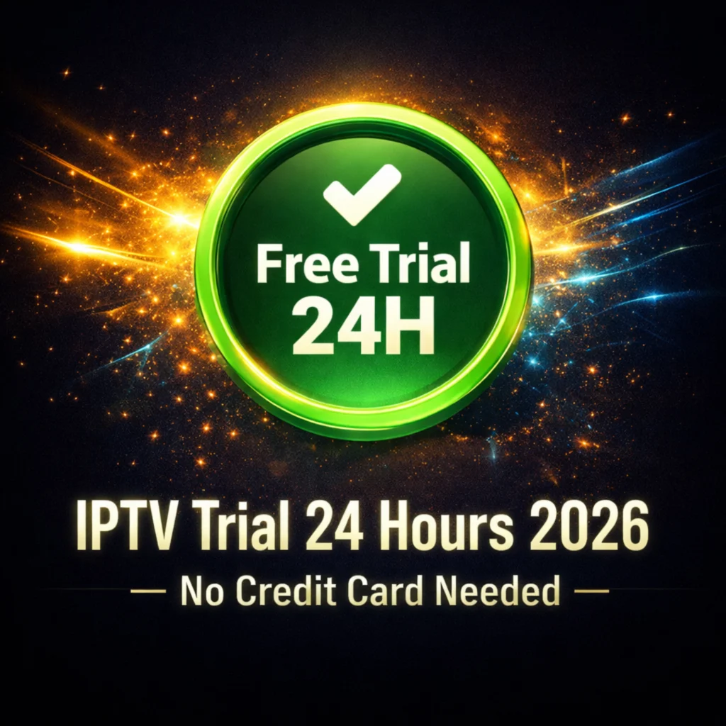 IPTV trial 24 hours 2026 free no credit card needed