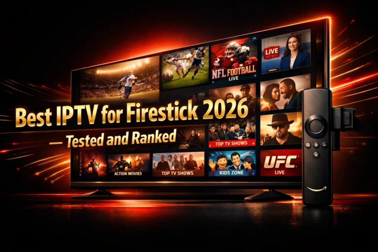 best IPTV for Firestick 2026 tested and ranked