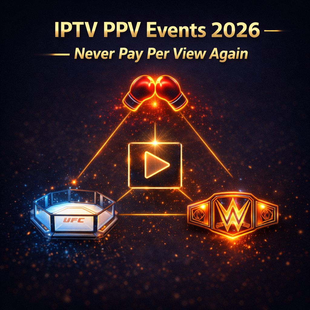 IPTV PPV events 2026 never pay per view again boxing UFC WWE