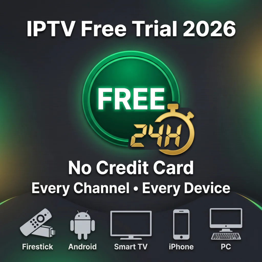 IPTV free trial 2026 no credit card every channel every device
