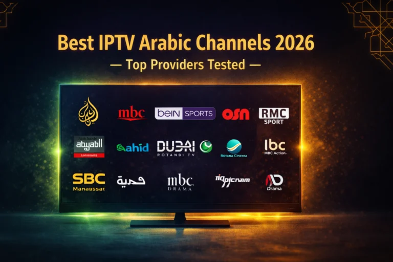 best IPTV Arabic channels 2026 top providers tested and ranked