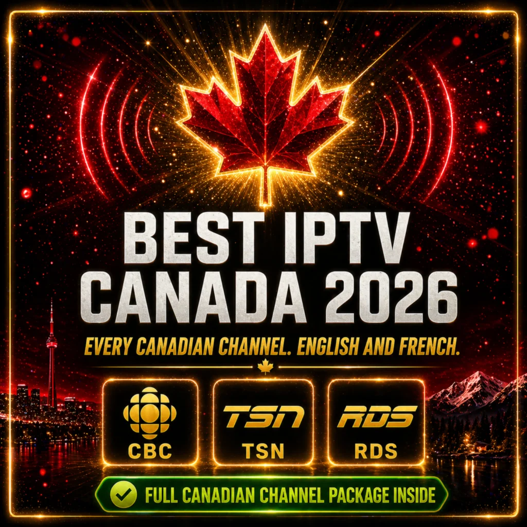 best IPTV Canada 2026 CBC TSN RDS complete Canadian coverage