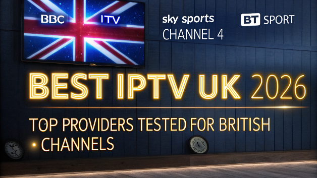 best IPTV UK 2026 top providers tested for British channels