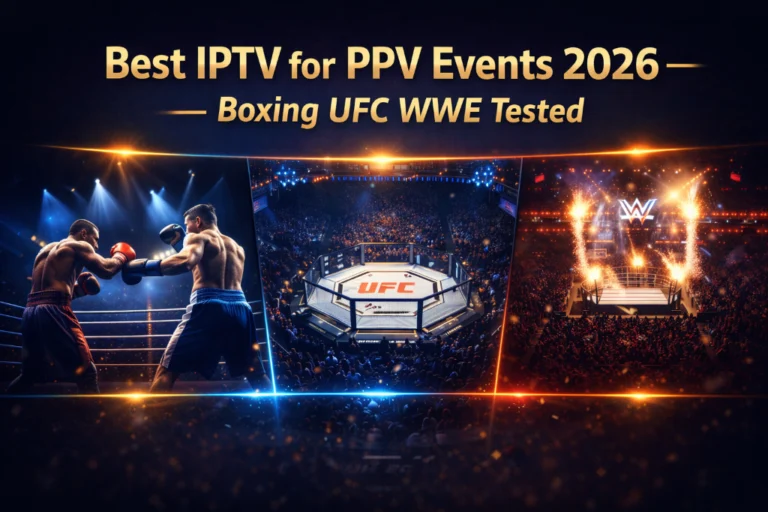 best IPTV for PPV events 2026 boxing UFC WWE tested