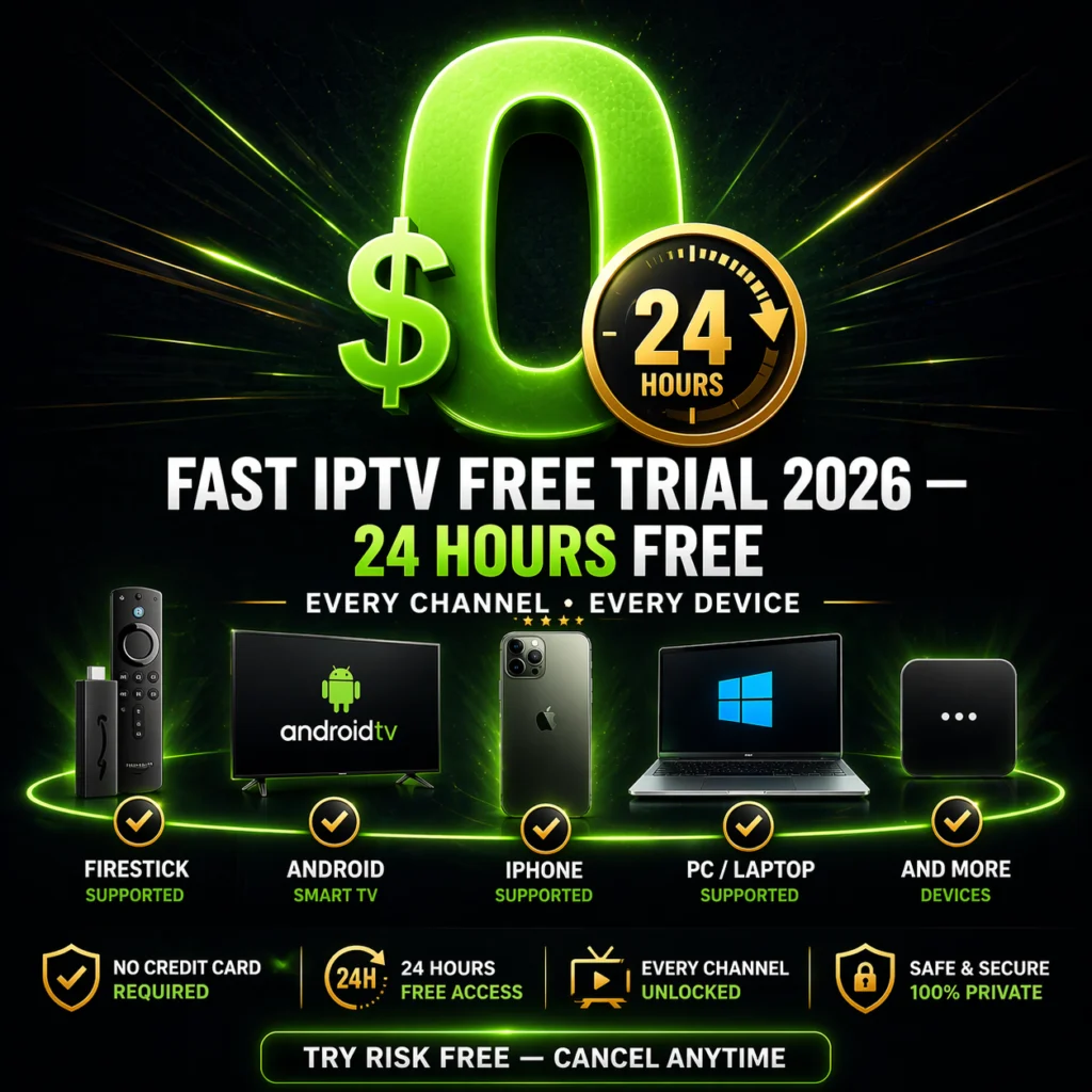 fast IPTV free trial 2026 24 hours free every channel every device