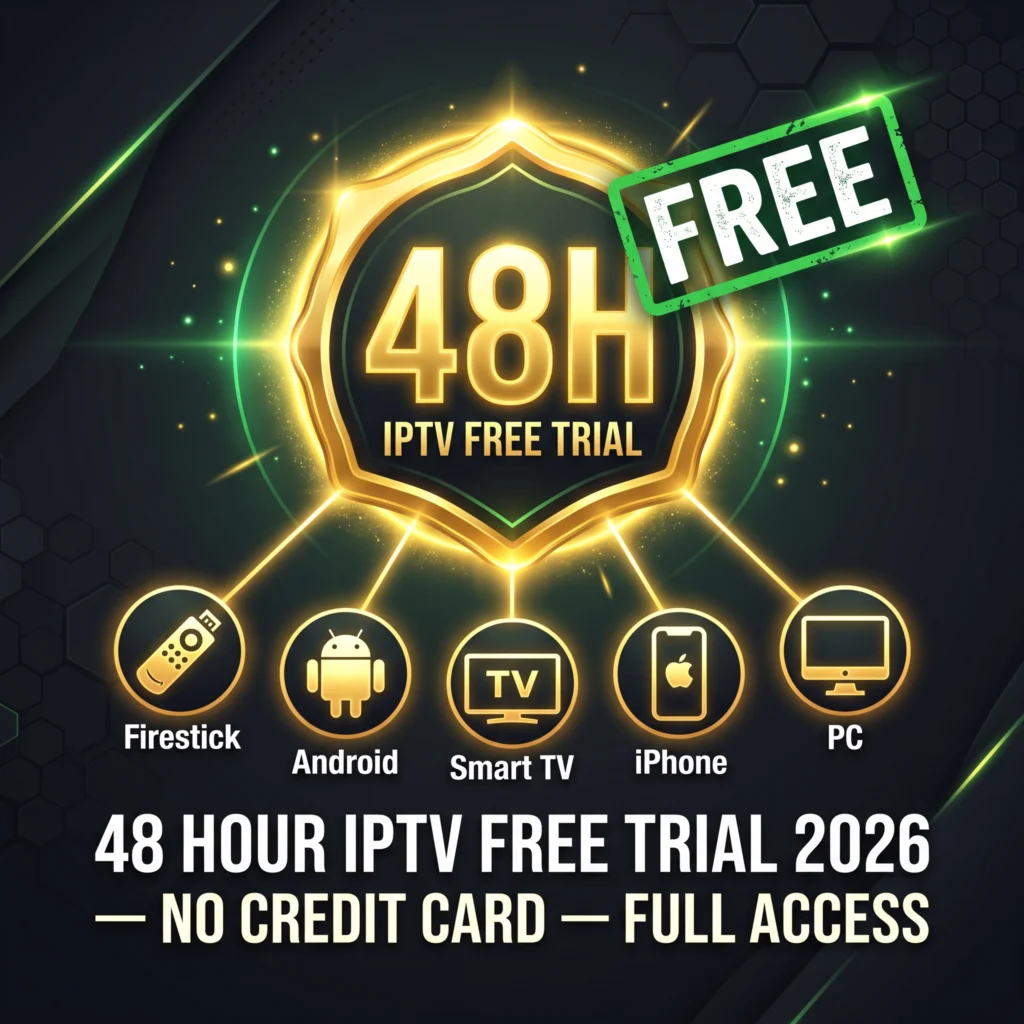 48 hour IPTV free trial 2026 no credit card full access every device