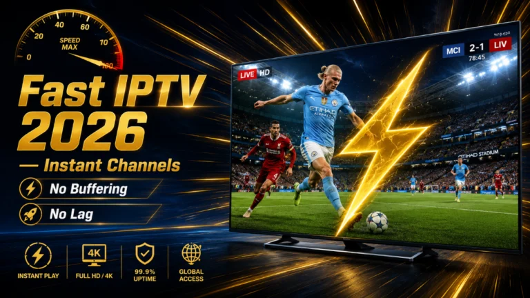 fast IPTV 2026 instant channels no buffering no lag fastest providers